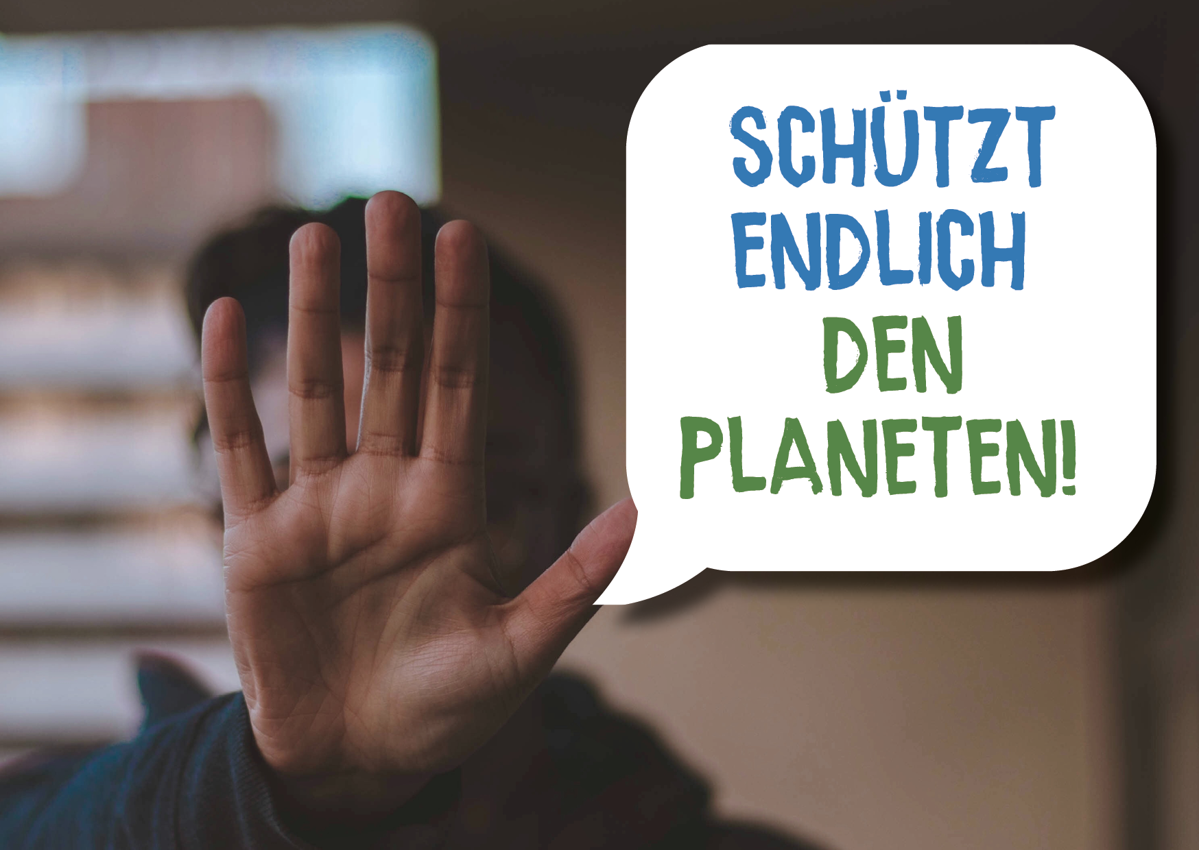 Wir fordern: Schützt endlich den Planeten!