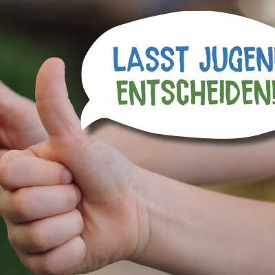 Wir fordern: Lasst Jugend entscheiden!